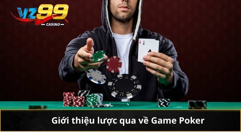 Game Poker Chơi Thế Nào? Chỉ Dẫn Chi Tiết Cho Tay Bài Chơi 5 Giới thiệu lược qua về Game Poker