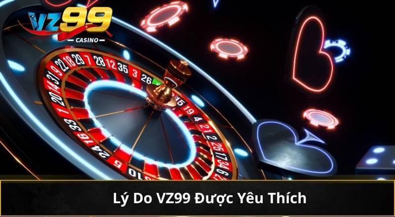 Khám phá các đường Link VZ99 An Toàn Cùng Ưu Đãi Hấp Dẫn 3 Lý Do VZ99 Được Yêu Thích