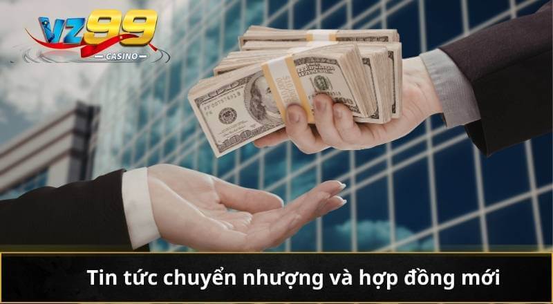 Bóng Đá Hôm Nay Cập Nhật Nhanh Chóng Cho Hội Viên 3 Tin tức chuyển nhượng và hợp đồng mới